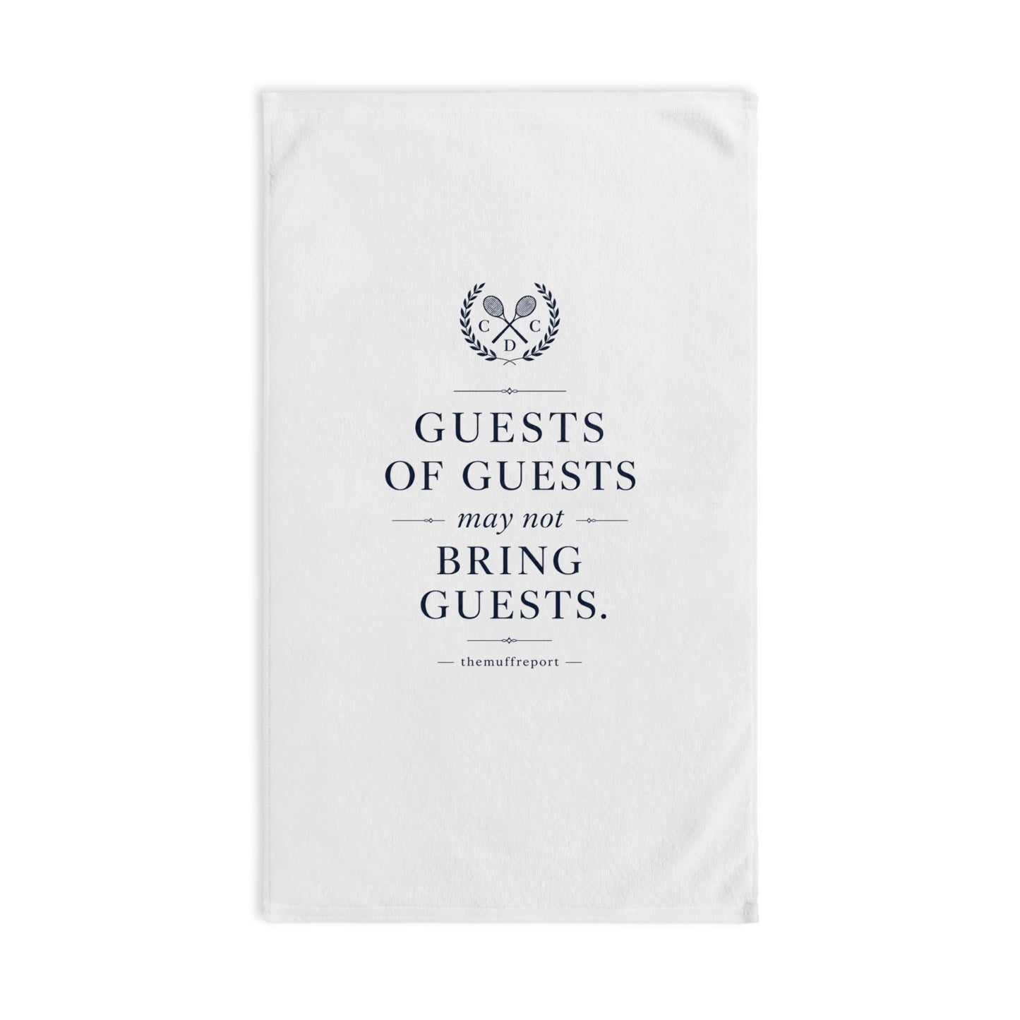 GUESTS OF GUESTS MAY NOT BRING GUESTS HAND TOWEL