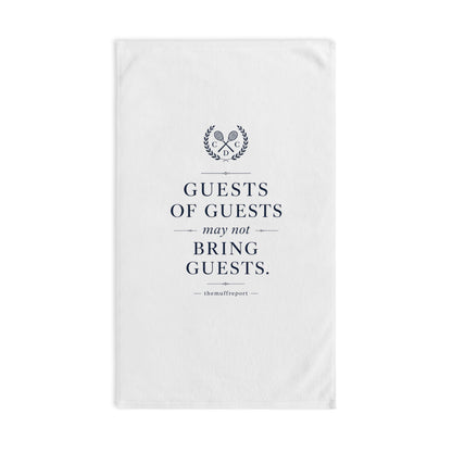 GUESTS OF GUESTS MAY NOT BRING GUESTS HAND TOWEL