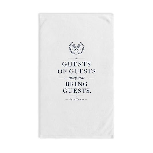 GUESTS OF GUESTS MAY NOT BRING GUESTS HAND TOWEL