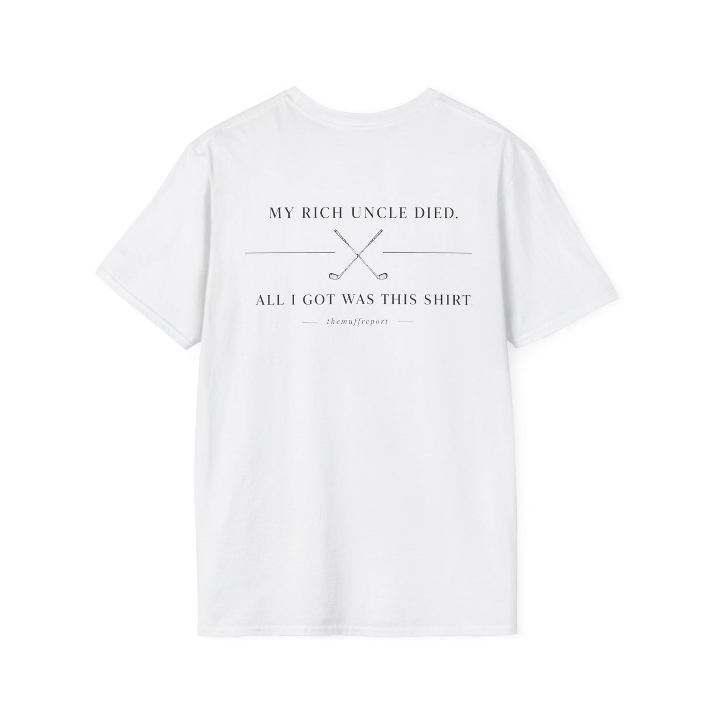 MY RICH UNCLE DIED & ALL I GOT WAS THIS SHIRT