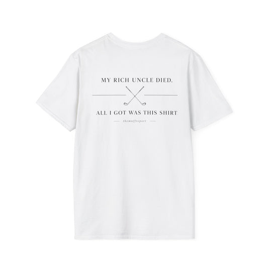 MY RICH UNCLE DIED & ALL I GOT WAS THIS SHIRT