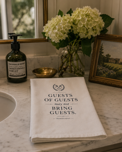 GUESTS OF GUESTS MAY NOT BRING GUESTS HAND TOWEL